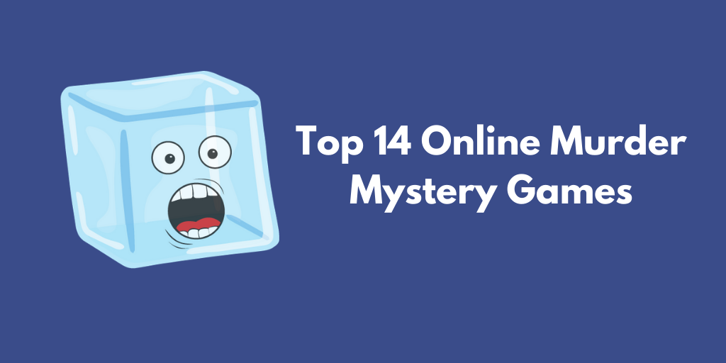 Top 14 Online Murder Mystery Party Games In Ranking Order